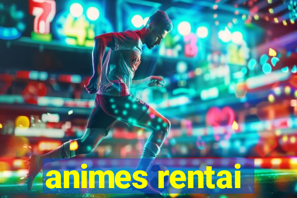 animes rentai